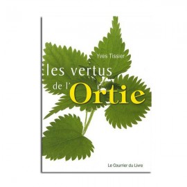 Les vertus de l'Ortie - Yves Tissier