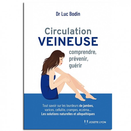 Circulation veineuse : comprendre, prévenir et guérir - Dr Luc BODIN