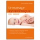 Mon cours de massage pour les bébés Selon la tradition ayurvédique. Danielle Belforti Kiran Vyas Sandrine Lemasson Éditions Mara